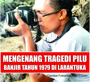 MENGENANG KISAH PILU BANJIR TAHUN 1979 DILARANTUKA (Sebuah Catatan Pinggir RD. Pey Hurint)