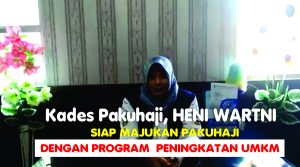 KADES PAKUHAJI HENI WARTINI, Siapkan Seabreg Program Pembangunan Daerah