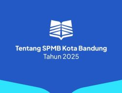 SPMB Kota Bandung 2025 Dimulai, Simak Jadwal Lengkapnya!
